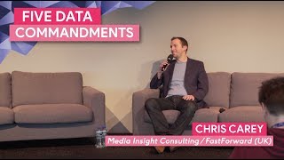 "Five Data Commandments" with Chris Carey, Media Insight Consulting | FastForward 2017