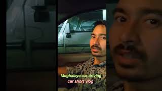 Meghalaya car driving #vlog