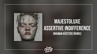 Majestoluxe - Assertive Indifference (Maman Küsters Remix) - HQ Audio