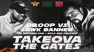 DROOP vs LAWK BANNER || TAKEOVA THE GATES || TBL MOTHERLAND + WOLF DEN #url #gotg #tbl #rap