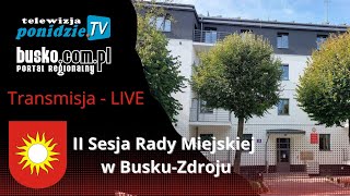 II Sesja Rady Miejskiej w Busku-Zdroju - transmisja LIVE