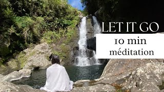 10 min méditation guidée - let it go