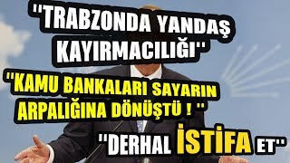 TRABZONDA YANDAŞ KAYIRMACILIĞI - DERHAL İSTİFA ? - KAMU BANKALARI SARAYIN ARPALIĞINA DÖNÜŞTÜ !