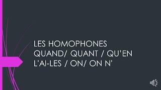 LES HOMOPHONES QUAND- QUANT - QU'EN /L'AI-LES / ON- ON N'