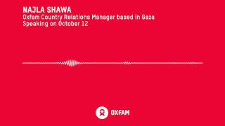 "Everyone I know is displaced." Oxfam's Najla Shawa speaking from Gaza, 12 October 2023 | Oxfam GB