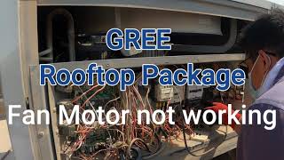 GREE----ROOFTOP PACKAGE 25TONS   Fan Motor not Working