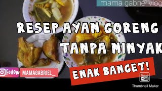 RESEP GORENG AYAM TANPA MINYAK & SAYUR ASEM PEDAS