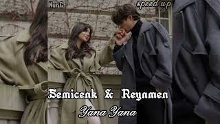 Semicenk & Reynmen - Yana Yana ♡ Speed Up