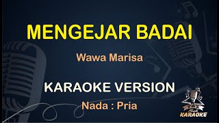 KARAOKE MENGEJAR BADAI || Wawa Marisa ( Karaoke ) Dangdut || Koplo HD Audio ( Nada Pria )