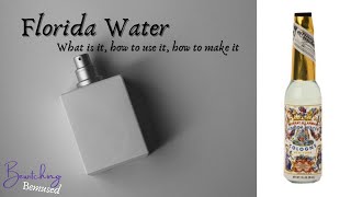 Florida Water - What is it for, how to use it, how to make it