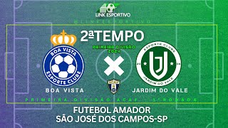 Ao Vivo - Boa Vista x Jd.do Vale- Futebol Amador de São José dos Campos-sp