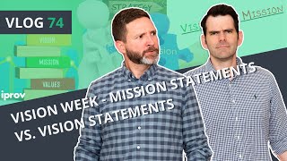 iProv Vlog #74 - VISION WEEK: Mission Statements vs Vision Statements