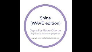 Shine! - Makaton signed by Becky George