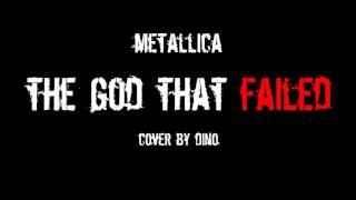 Metallica - The God That Failed - Cover by Dino