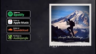 [No-Copyright Music] Accept The Challenge / Background Epic Music by MaxKoMusic - Free Download