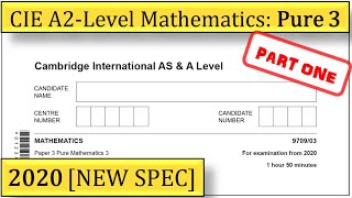 Solved Past Paper | CIE A2 Mathematics | Pure 3 | 2020 [NEW SPEC] - Part One