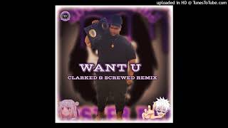 Clara La San Want U Chopped DJ Monster Bane Clarked Screwed Cover