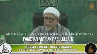 Komen Tok Guru Hj Hadi Tentang Pameran Artifak Rasulullah SAW