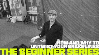 The Beginner Series | How and Why to Untwist Your Brake Lines