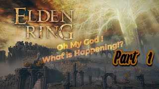 Elden Ring - Oh my god, what's happening!?  - First Playthrough - Part 1