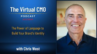 The Power of Language to Build Your Brand’s Identity with Chris West