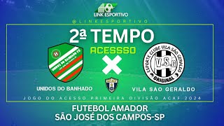 Ao Vivo -Acesso 2024-U.Banhado x V.S.Geraldo-Futebol Amador de São José dos Campos-sp