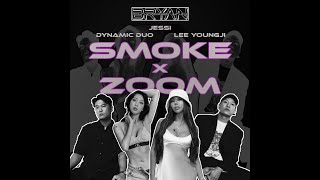 SMOKE X ZOOM - Dynamicduo Ft. Lee Young Ji & Jessi (DJ Bryan Cardenas Remix)