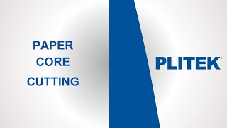 PLITEK® Paper Core Cutting