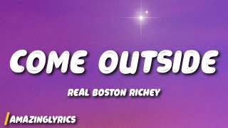 Real Boston Richey - Come Outside (So Sick) (Lyrics)