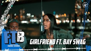 Girlfriend - Tell Me Again (ft. Bay Swag) | From The Block Performance 🎙(New York)