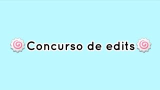 🍥 Concurso de edits 🍥