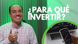 ¿Para que invertir? Cuáles son las razones para invertir en Bolsa de Valores