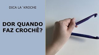 Porque tenho dor ao fazer crochê?