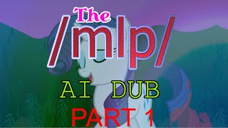 The /mlp/ AI REDUB  S01E01