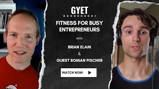 Fitness for Busy Entrepreneurs with Roman Fischer