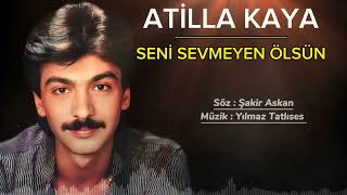 Atilla Kaya / #senisevmeyenölsün / Söz : Şakir Askan / Müzik : YILMAZ TATLISES