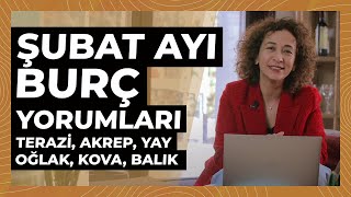 Şubat Ayı Burç Yorumları | TERAZİ, AKREP, YAY, OĞLAK, KOVA, BALIK