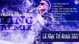 Trịnh Tuấn Vỹ | Em Vẫn Chưa Về, Đời Hư Ảo.. | LK Nhạc Trẻ Remix 2021 Hay Nhất Của Trịnh Tuấn Vỹ