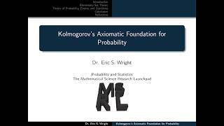 Presentation 6: Kolmogorov’s Axiomatic Foundation for Probability