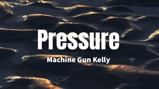 Pressure - Machine Gun Kelly (Lyrics)