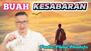 BUAH KESABARAN - Pastor Philip Mantofa