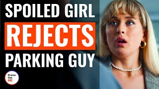 Spoiled Girl Rejects Parking Guy | @DramatizeMe