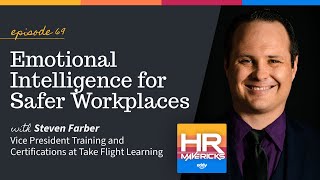 69.  Emotional Intelligence for Safer Workplaces w/ Steven Farber