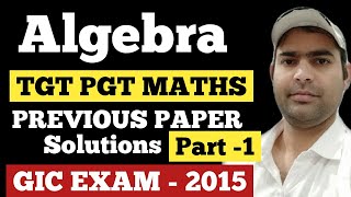 Algebra Solutions || TGT PGT MATHS || GIC 2015 MATHS EXAMS SOLUTIONS || Theory of Equations Solution