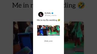 Me in my ex wedding 🤣||Wedding|| #shorts #meme