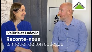 Raconte-nous le métier de ton collègue ! Valérie & Ludovic I Leroy Merlin