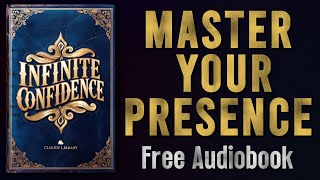 Infinite Confidence (Master Your Presence) | Audiobook