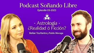 Podcast Soñando Libre | Astrología, ¿Realidad o Ficción?