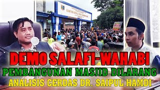 WAHABI-SALAFI DIDEMO, PEMBANGUNAN MASJID DILARANG..Apa ini SOLUSI YG Tepat?Podcast Dr. Saipul Hamdi