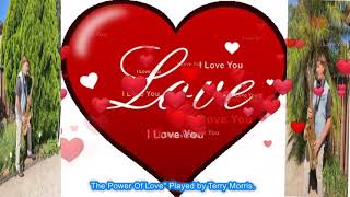 THE POWER OF LOVE PLAYED BY TERRY MORRIS